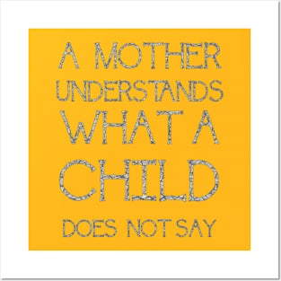 A Mother Understands What A Child Does Not Say Quote Posters and Art